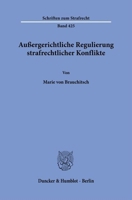 Aussergerichtliche Regulierung Strafrechtlicher Konflikte (Schriften Zum Strafrecht, 425) 3428190610 Book Cover