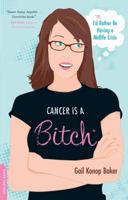 Cancer Is a Bitch: Or, I'd Rather Be Having a Midlife Crisis 0738211621 Book Cover