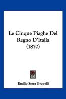 Le Cinque Piaghe Del Regno D'Italia (1870) 1160149771 Book Cover