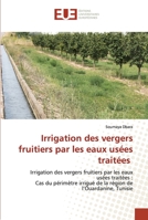 Irrigation des vergers fruitiers par les eaux usées traitées: Irrigation des vergers fruitiers par les eaux usées traitées : Cas du périmètre irrigué ... de l’Ouardanine, Tunisie 6203425184 Book Cover