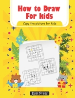 How To Draw Copy the Picture for Kids: Activity Book for Kids to Learn to Draw Cute Stuff B08N3JM7W9 Book Cover