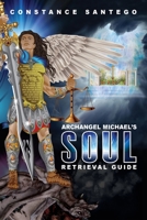 Archangel Michael's Soul Retrieval Guide 1777081807 Book Cover
