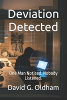 Deviation Detected: One Man Noticed. Nobody Listened. (Book One of the Deviation Series) 1918786836 Book Cover
