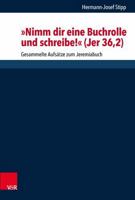 Nimm Dir Eine Buchrolle Und Schreibe! (Jer 36,2): Gesammelte Aufsatze Zum Jeremiabuch 3525560397 Book Cover