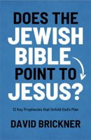 Does the Jewish Bible Point to Jesus?: 12 Key Prophecies That Unfold God's Plan 0802434169 Book Cover