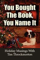 You Bought the Book, You Name It 0982493908 Book Cover