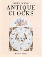 Repairing Antique Clocks 0715313185 Book Cover