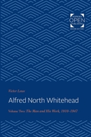 Alfred North Whitehead: The Man and His Work, 1910-1947 1421434202 Book Cover