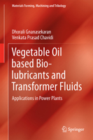 Vegetable Oil based Bio-lubricants and Transformer Fluids: Applications in Power Plants 981104869X Book Cover