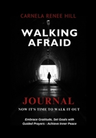 Walking Afraid Journal: Now It's Time to Walk It Out 1300742968 Book Cover