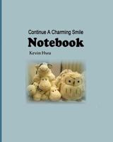 Notebook: Continue A Charming Smile On Your Face. 1983407747 Book Cover