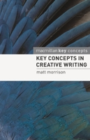 Key Concepts in Creative Writing 0230205550 Book Cover
