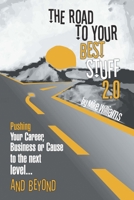 The Road to Your Best Stuff 2.0: Pushing Your Career, Business or Cause to the Next Level…and Beyond 0980053447 Book Cover
