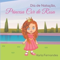 Princesa Cor de Rosa: Dia de Natação B08ZFW2M5L Book Cover