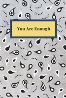 You Are Enough: Notebook, Journal, Planner, Diary - 120 Sheets of Lined Cream Paper, Medium Ruled, 6" x 9" inches, Numbered Pages 1652362622 Book Cover