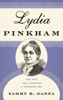 Lydia Pinkham: The Face That Launched a Thousand Ads 0810889080 Book Cover