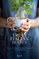Truly Italian Roots: Thirteen Stories of Italian Excellence 8891837288 Book Cover
