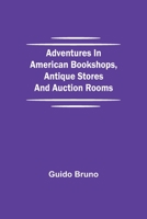 Adventures in American Bookshops, Antique Stores and Auction Rooms 9354752837 Book Cover