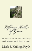Lifelong Path of Grace: An overview of self-mastery techniques and their gifts. 1530492335 Book Cover