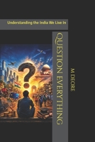 Question Everything: Understanding the India We Live In B0HG67B246 Book Cover