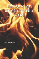Become an unstoppable force!: 2020 Planner 1670020754 Book Cover