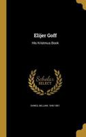Elijer Goff: His Kristmus Book 1362068470 Book Cover