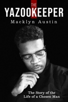The YazooKeeper: The Story of the Life of a Chosen Man B0BSJ9JY8N Book Cover