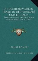 Die Bucherrevisoren-Praxis In Deutschland Und England: Propagandistisches Handbuch Der Bucherrevision (1905) 1148801820 Book Cover