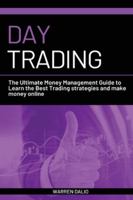 Day Trading: The Ultimate Money Management Guide to Learn the Best Trading Strategies and Make Money Online with a Daily Strategy for Budget Management B086PLY9JS Book Cover