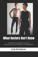 When Doctors Don't Know: A Patient's Journey Through Misdiagnosis and Medical Uncertainty B0FP3PRZRX Book Cover