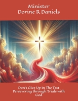 Don't Give Up In the Test: Persevering through trials with God B0DNRKLK7Y Book Cover