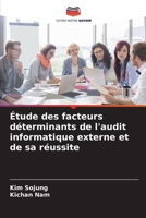Étude des facteurs déterminants de l'audit informatique externe et de sa réussite (French Edition) 6209775500 Book Cover