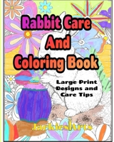 Rabbit Care And Coloring Book: Large Print Designs and Care Tips B0CFYJDY7K Book Cover