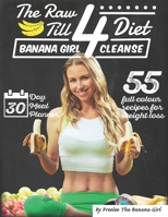 The Raw Till 4 Diet: Banana Girl Cleanse 1976960312 Book Cover