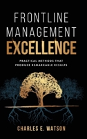 Frontline Management Excellence: Practical Methods That Produce Remarkable Results B0CPKJV32T Book Cover