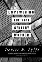 Empowering the 21st Century Worker B0C2RH7H6B Book Cover