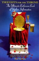Thoughts For The Throne: The Ultimate Bathroom Book of Useless Information 080651650X Book Cover