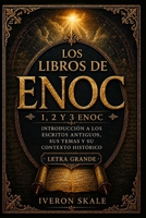 Los Libros de Enoc: Introducción a los escritos antiguos, sus temas y su contexto histórico. (Spanish Edition) B0H11693WP Book Cover