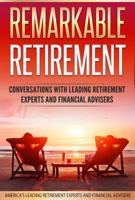 Remarkable Retirement Volume 1: Conversations with Leading Retirement Experts and Financial Advisors 0998708542 Book Cover