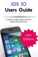 IOS 10 New Users Guide (Booklet): A Guide to Apple's IOS 10 for New iPhone and iPad Users 154052339X Book Cover