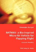 Batmav: A Bio-Inspired Micro-Air Vehicle for Flapping Flight - Kinematic Modeling 3836459728 Book Cover