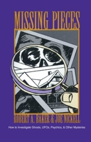 Missing Pieces: How to Investigate Ghosts, Ufos, Psychics, & Other Mysteries 0879757299 Book Cover