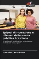 Episodi di ricreazione e dilemmi della scuola pubblica brasiliana (Italian Edition) 6202417382 Book Cover
