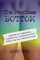 The Fearless Bottom: Secrets to Confidence, Comfort and Connections that Every Gay Man Needs to Know B0HBLGX7R2 Book Cover