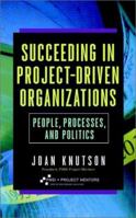 Succeeding in project-driven organizations people, processes and politics 0471380342 Book Cover