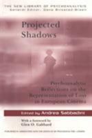 Projected Shadows: Psychoanalytic Reflections on the Representation of Loss in European Cinema 0415428173 Book Cover