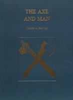 The Axe and Man: The History of Man's Early Technology as Exemplified by His Axe 1879335891 Book Cover