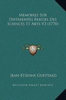Memoires Sur Differentes Parties Des Sciences Et Arts V3 (1770) 1104998858 Book Cover