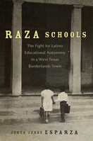 Raza Schools: The Fight for Latino Educational Autonomy in a West Texas Borderlands Town 0806192720 Book Cover