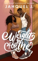 Weight for Me B0H7F3G5H9 Book Cover